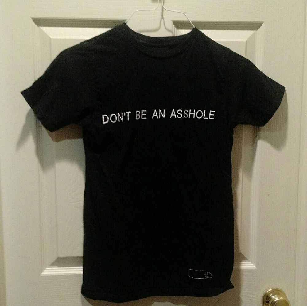 DON'T BE AN ASSHOLE T-SHIRT